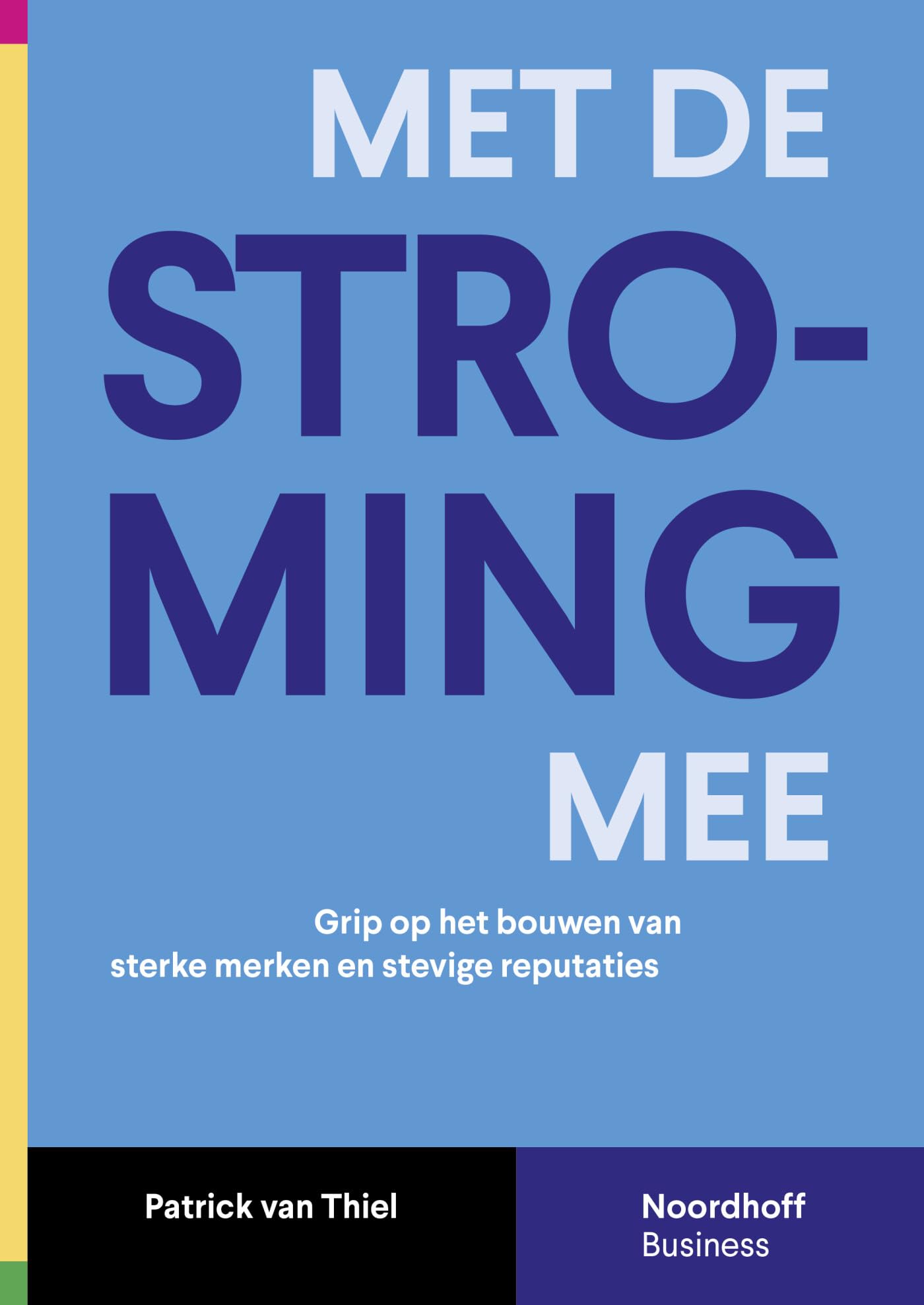Met de stroming mee: grip op het bouwen van sterke merken en stevige reputaties book