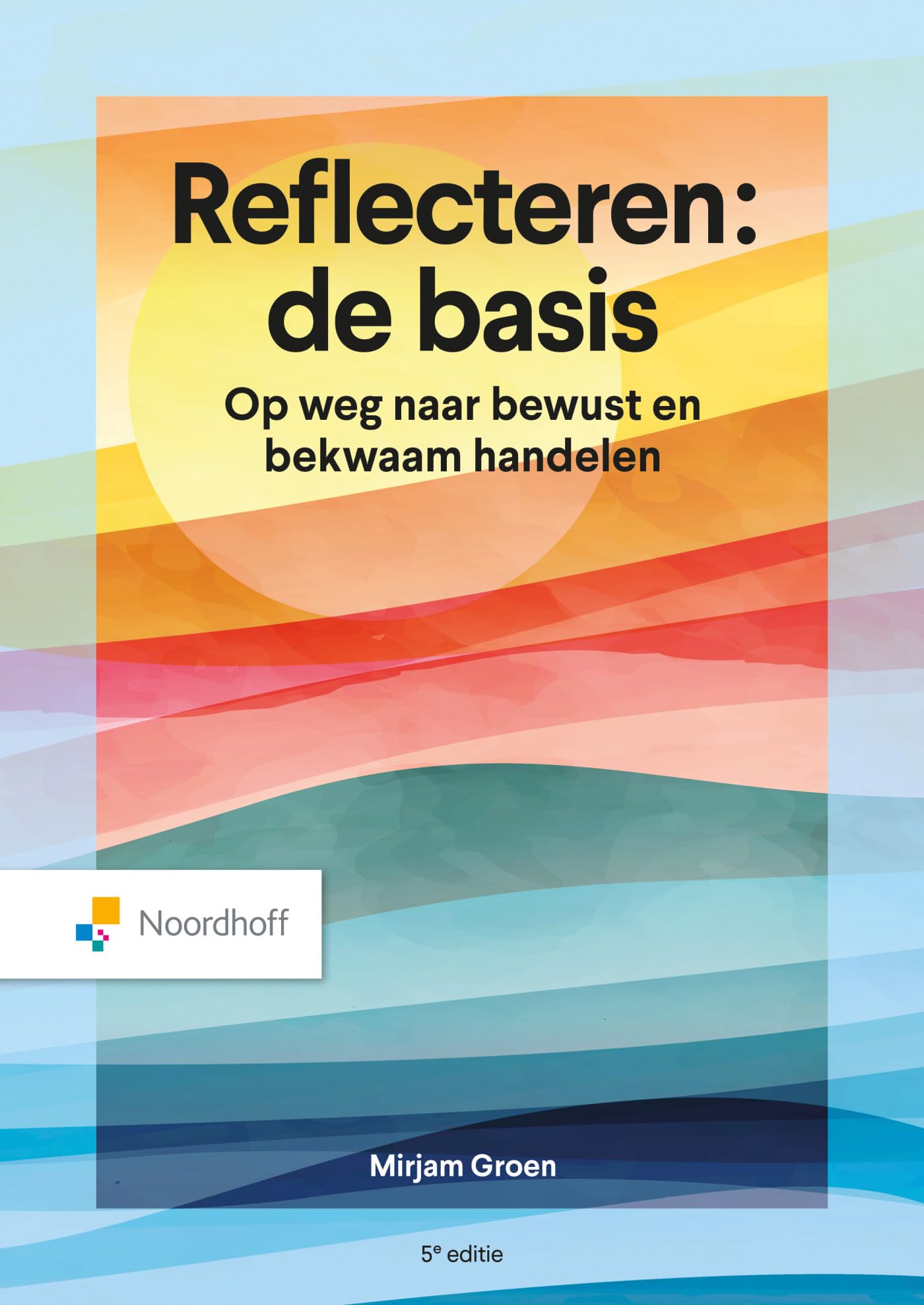 Reflecteren: de basis: Op weg naar bewust en bekwaam handelen book