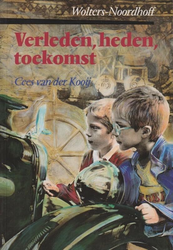 Verleden, heden, toekomst: basisboek: geschiedenis en maatschappelijke verhoudingen & didactiek book
