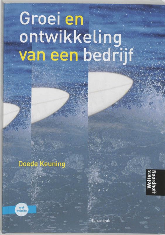 Groei en ontwikkeling van een bedrijf: een bedrijfskundig model als basis voor effectieve bedrijfsvoering Non-fiction
