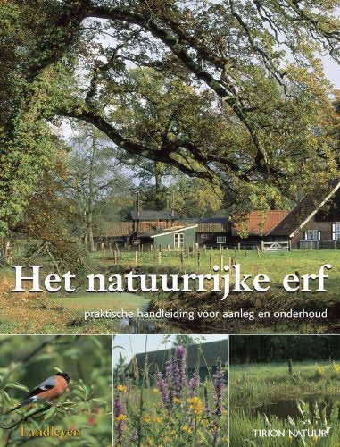 Het natuurrijke erf: praktische handleiding voor aanleg en onderhoud book