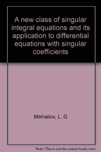 A new class of singular integral equations and its application to differential equations with singular coefficients Mathematics