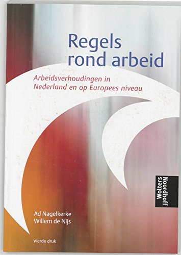 Regels rond arbeid: arbeidsverhoudingen in Nederland en op Europees niveau book