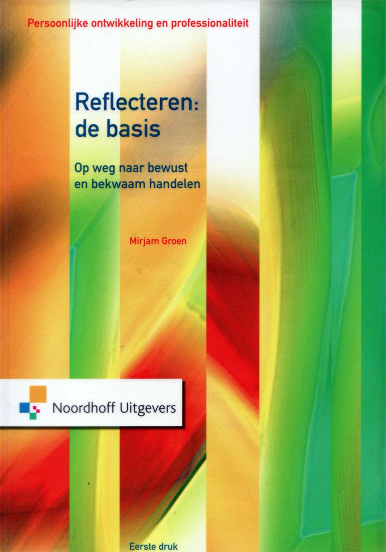 Reflecteren: de basis : op weg naar bewust en bekwaam handelen Non-fiction