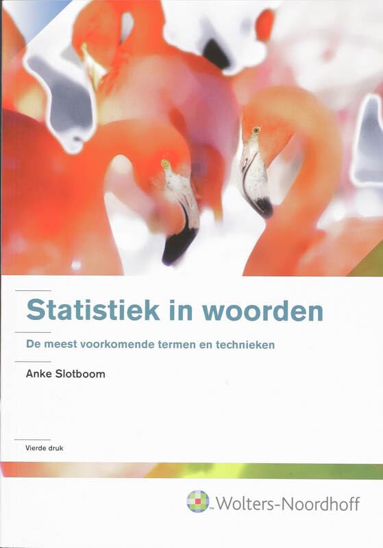 Statistiek in woorden: een gebruikersvriendelijke beschrijving van de meest voorkomende statistische termen en technieken Non-fiction