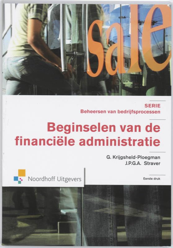 De beginselen van de financiële administratie (Serie Beheersen van bedrijfsprocessen) Non-fiction
