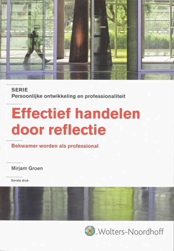 Effectief handelen door reflectie: bekwamer worden als professional (Persoonlijke ontwikkeling en professionaliteit) Non-fiction