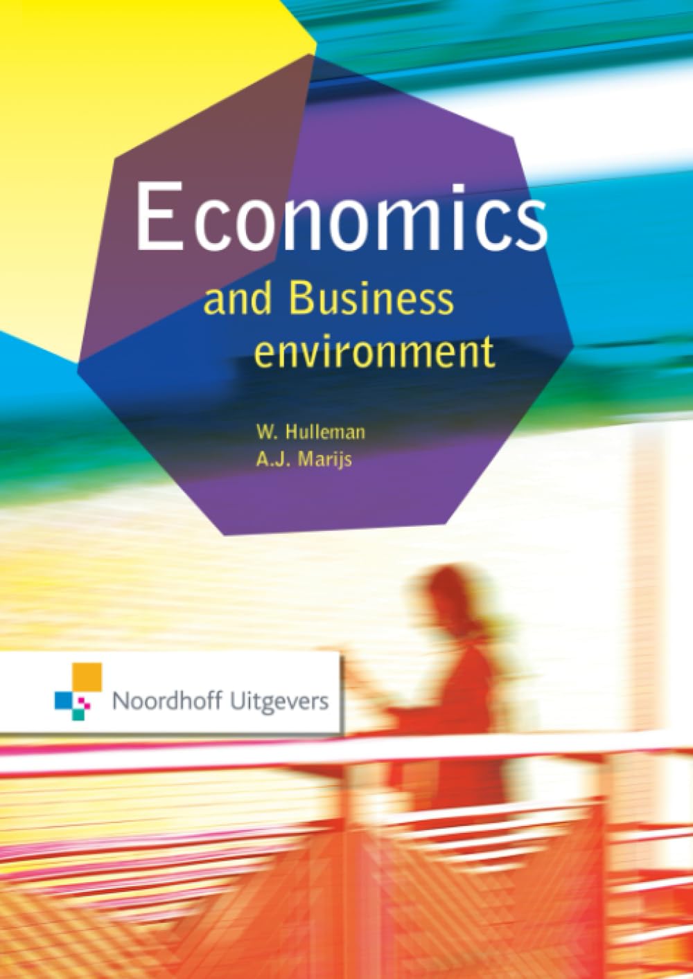 Economics and the Business Environment (Routledge-Noordhoff International Editions) Business, Finance & Career