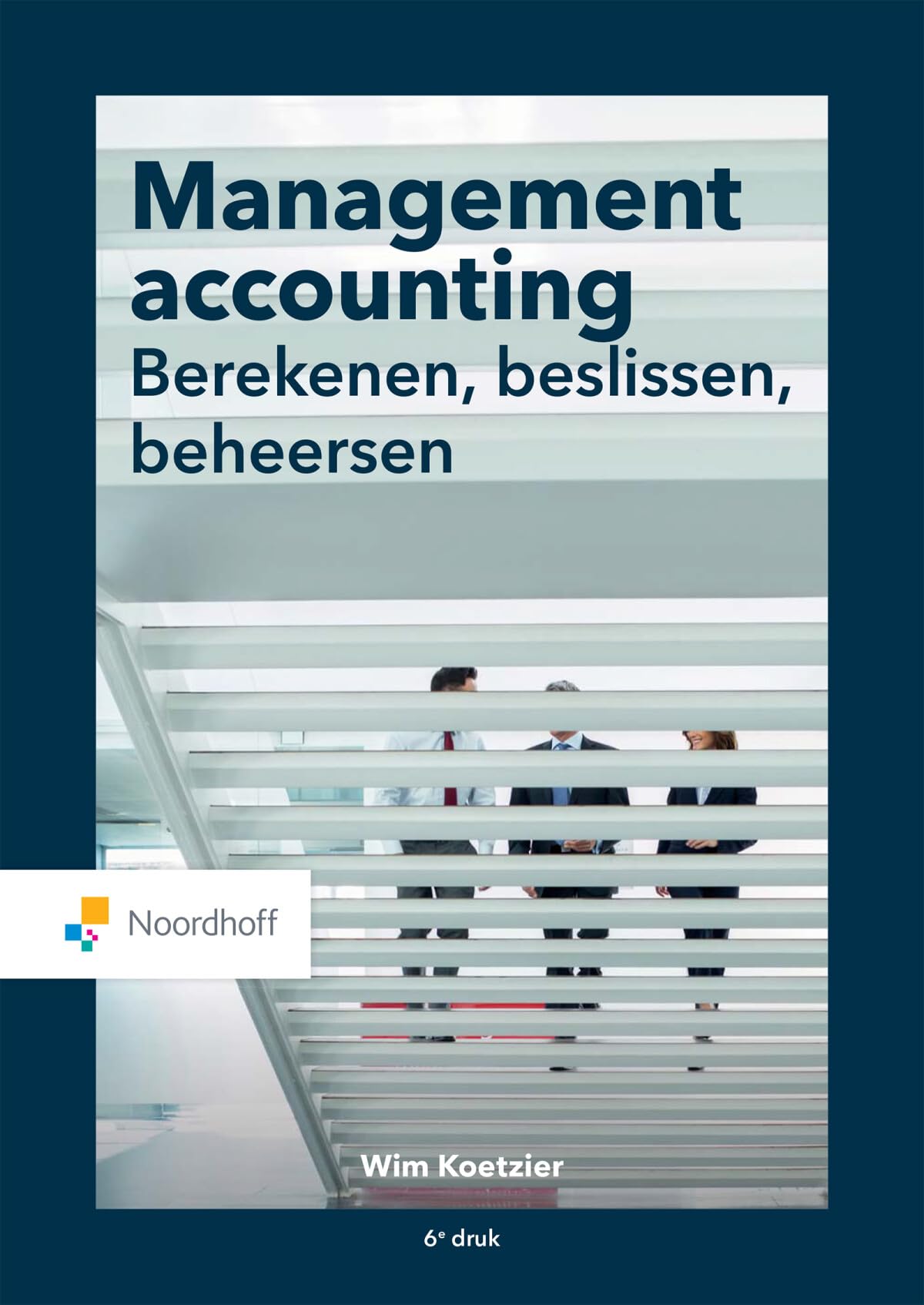 Management accounting: berekenen, beslissen, beheersen Business, Finance & Career