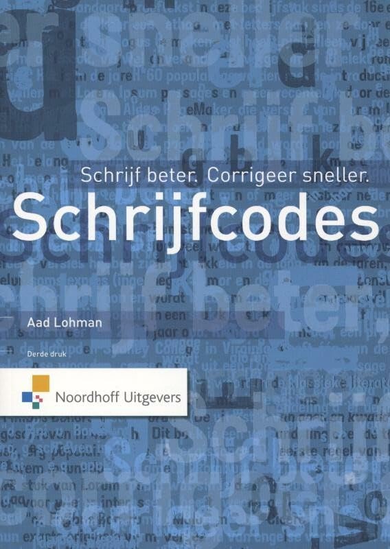 Schrijfcodes: schrijf beter, corrigeer sneller : verbeteradviezen bij de meest gemaakte schrijffouten, checklists bij de meest voorkomende tekstsoorten book
