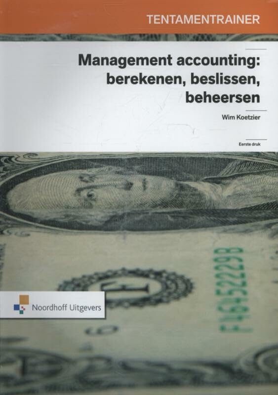 Tentamentrainer management accounting: berekenen, beslissen, beheersen Business, Finance & Career