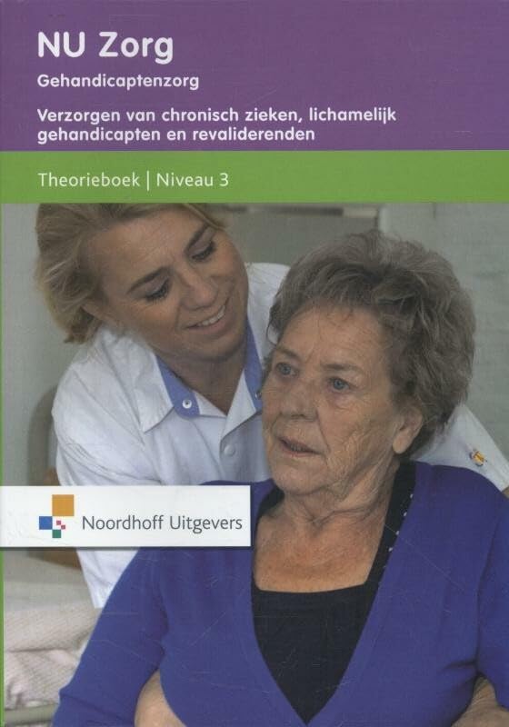 Gehandicaptenzorg: verzorgen van chronisch zieken, lichamelijk gehandicapten en revaliderenden book