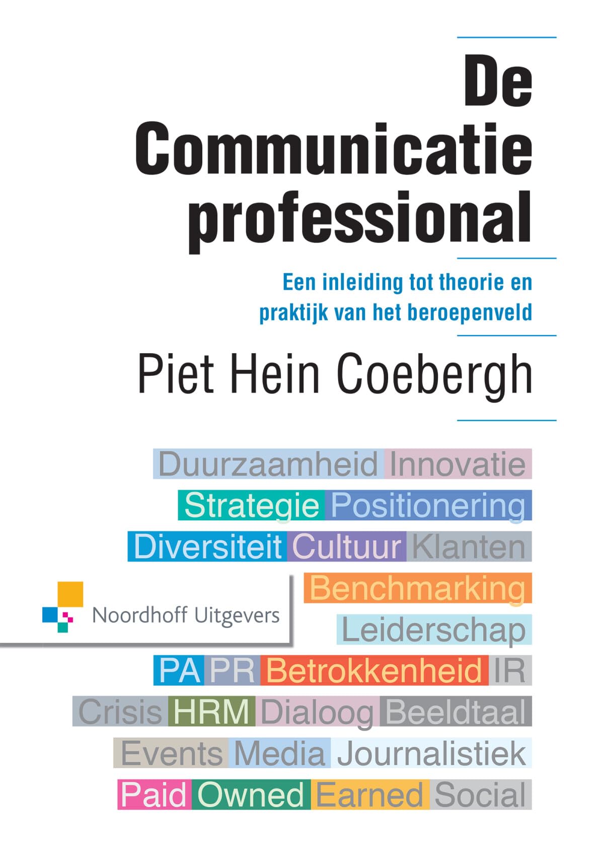 Leerboek: een inleiding tot theorie en praktijk van het beroepenveld (De communicatieprofessional: een inleiding tot theorie en praktijk van het beroepenveld) Non-fiction