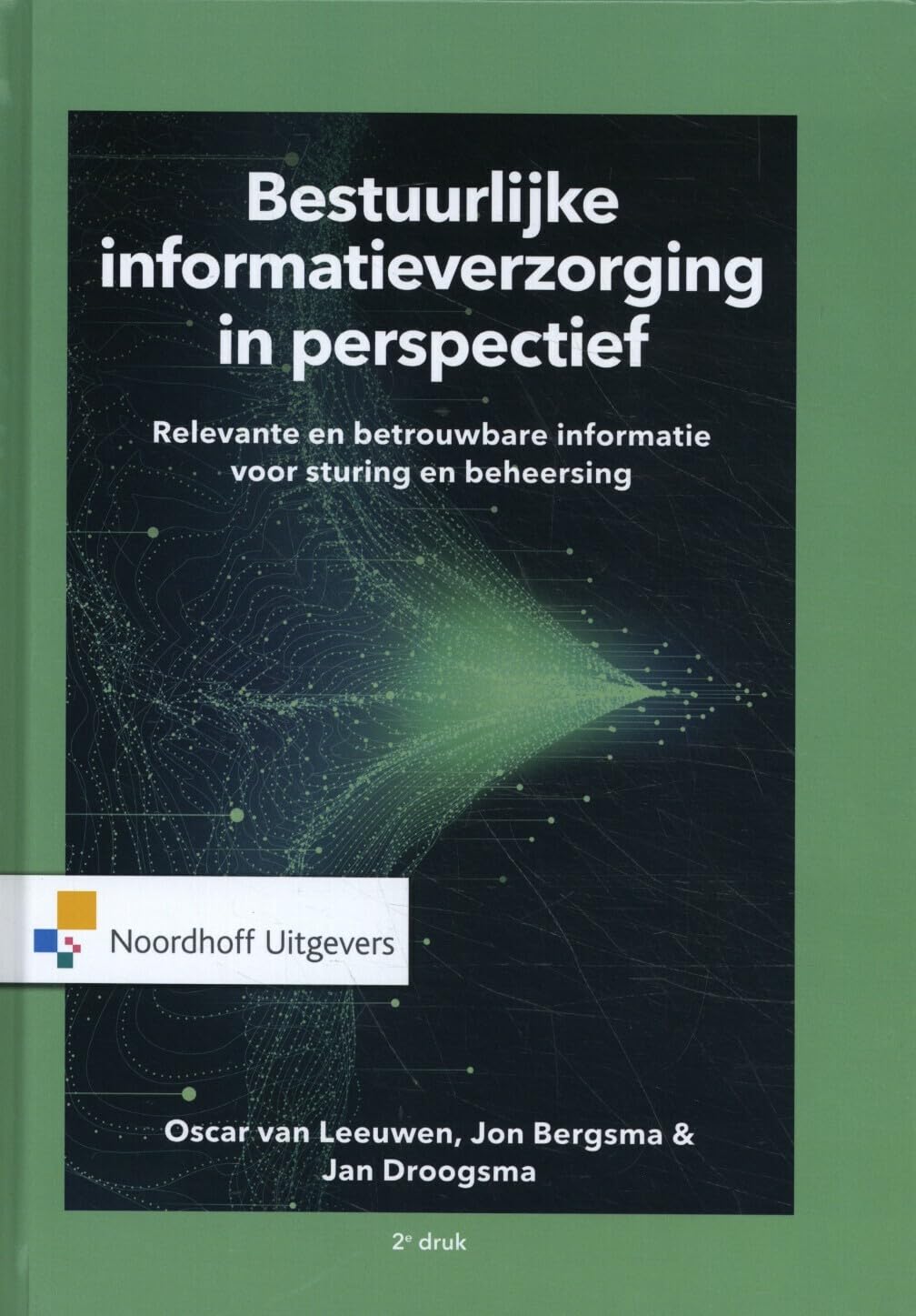 Bestuurlijke informatieverzorging in perspectief: Relevante en betrouwbare informatie voor sturing en beheersing book