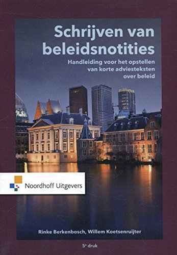 Schrijven van beleidsnotities: handleiding voor het opstellen van korte adviesteksten over beleid Business, Finance & Career