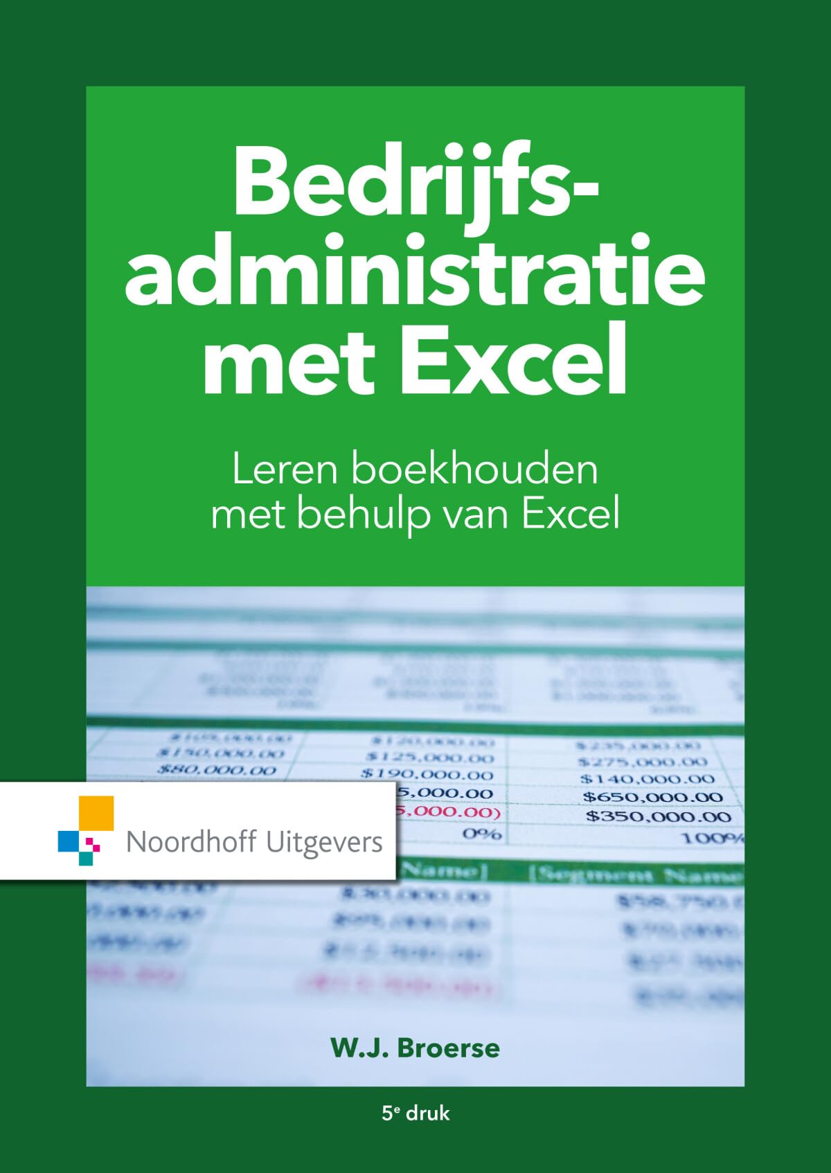 Bedrijfsadministratie met Excel: leren boekhouden met behulp van Excel book