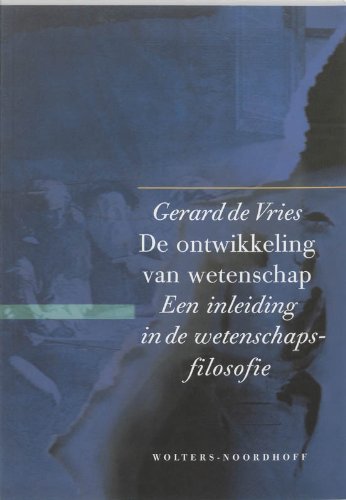 De ontwikkeling van wetenschap: een inleiding in de wetenschapsfilosofie Books