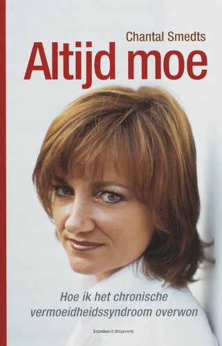 Altijd moe: hoe ik het chronische vermoeidheidssyndroom overwon book