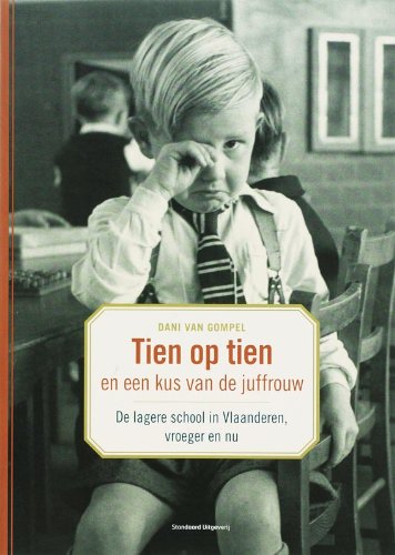 Tien op tien en een kus van de juf: de lagere school in Vlaanderen vroeger en nu Professional & Reference Books