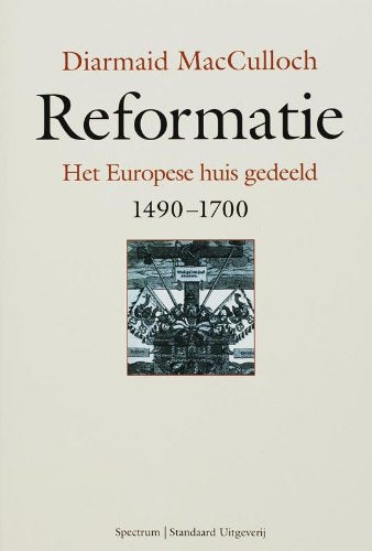 Reformatie: het Europese Huis gedeeld 1490-1700 Politics & History