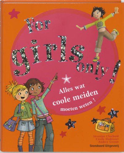 For girls only !: alles wat coole meiden moeten weten! Children's books
