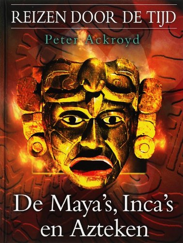 De Maya's, Inca's en Azteken (Reizen door de tijd, 3) Young adult books