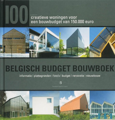 Belgisch Budget Bouwboek: 100 creatieve woningen voor een bouwbudget van 150000 euro : informatie, plattegronden, foto's, budget, renovatie, nieuwbouw book