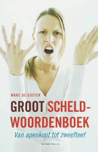 Groot scheldwoordenboek: van apenkont tot zweefteef Foreign Languages ​​& Dictionaries