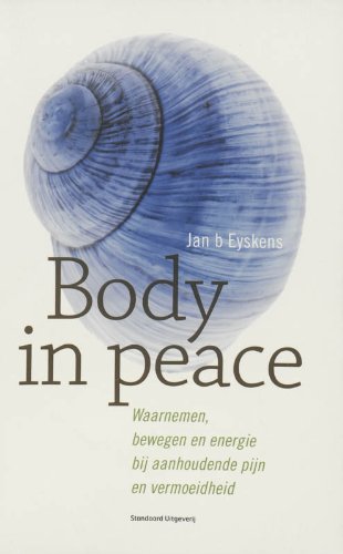 Body in Peace: waarnemen, bewegen en energie bij aanhoudende pijn en vermoeidheid Books