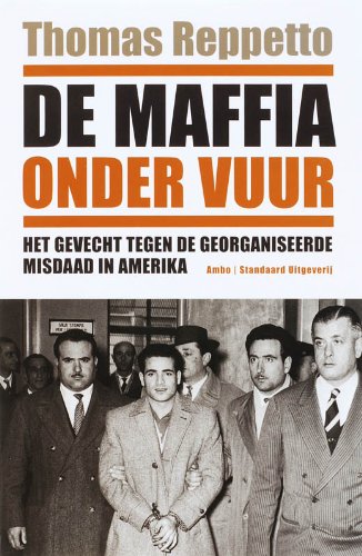 De maffia onder vuur: het gevecht tegen de georganiseerde misdaad in Amerika book