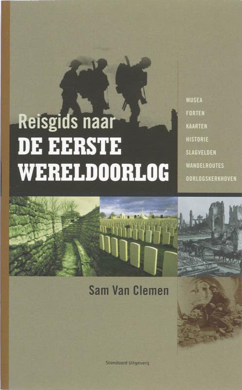 Reisgids naar de Eerste Wereldoorlog: musea, forten, kaarten, historie, slagvelden, wandelroutes, oorlogskerkhoven book