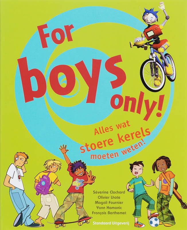 For boys only!: alles wat stoere kerels moeten weten! book