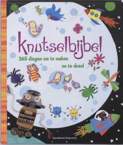 Knutselbijbel: 365 dingen om te maken en te doen ! book