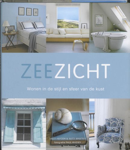 Zeezicht: wonen in de stijl en sfeer van de kust book