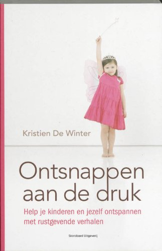 Ontsnappen aan de druk: help je kinderen en jezelf ontspannen met rustgevende verhalen book