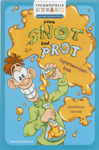 Van snot tot prot: experimenteerboek (Technopolis waar experimenteren fun is) Non-fiction