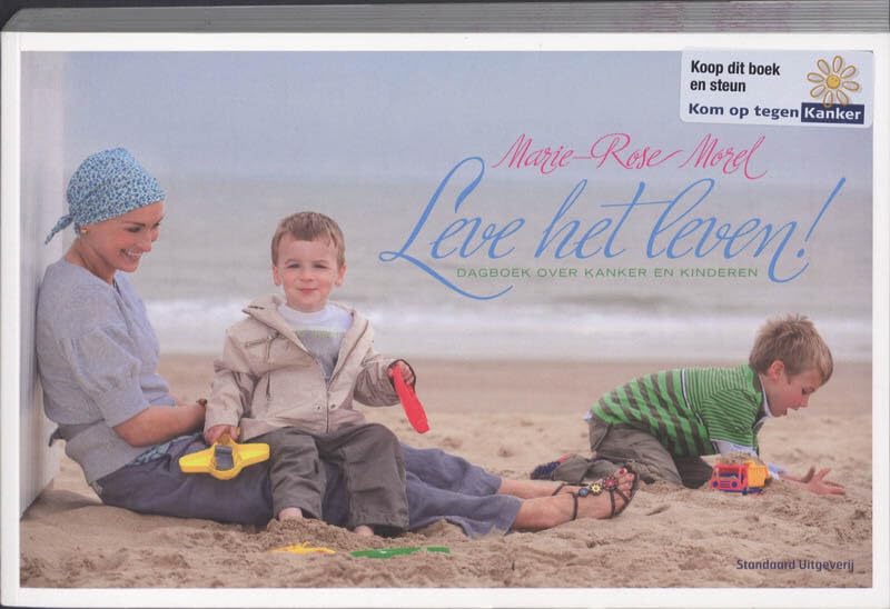 Leve het leven!: dagboek over kanker en kinderen book