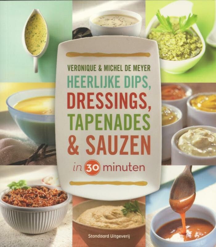 Heerlijke dips, dressings, tapenades & sauzen in 30 minuten book