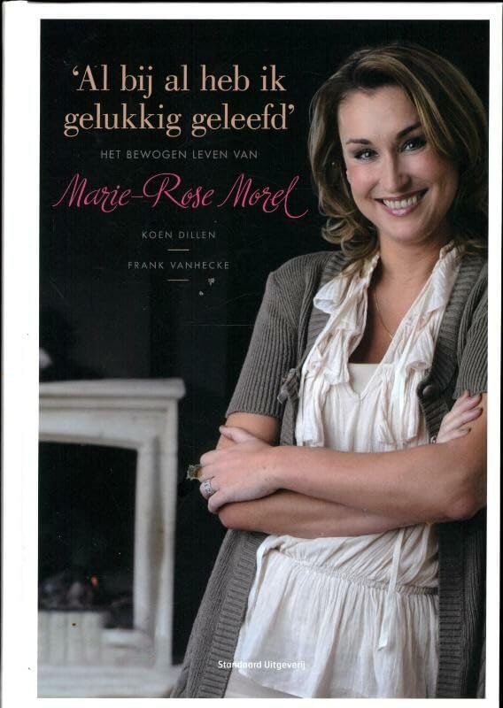 Al bij al heb ik gelukkig geleefd: het bewogen leven van Marie-Rose Morel book