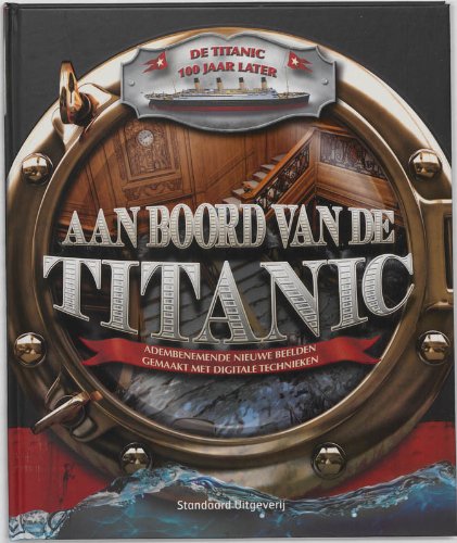 Aan boord van de Titanic: adembenemende nieuwe beelden gemaakt met digitale technieken book