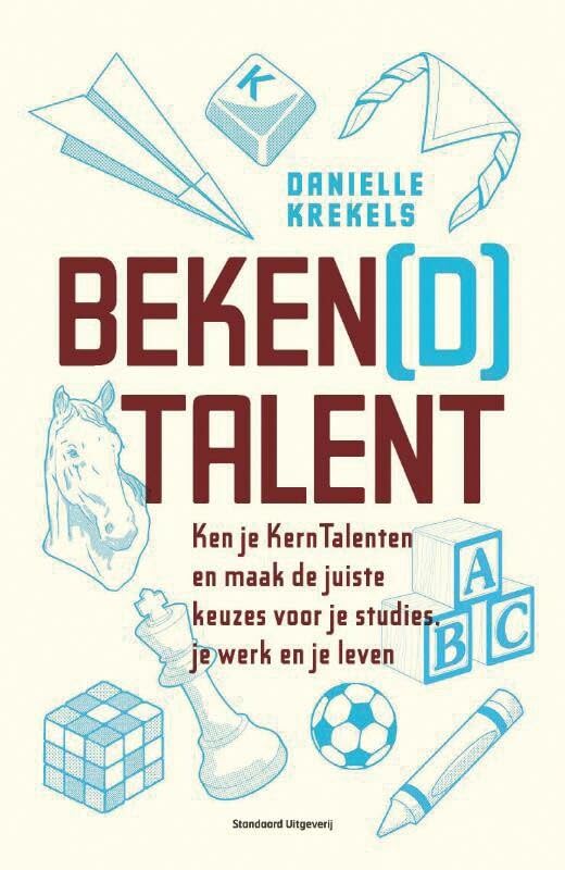 Beken(d) talent: ken je kerntalenten en maak de juiste keuze voor je studies, je werk en je leven book