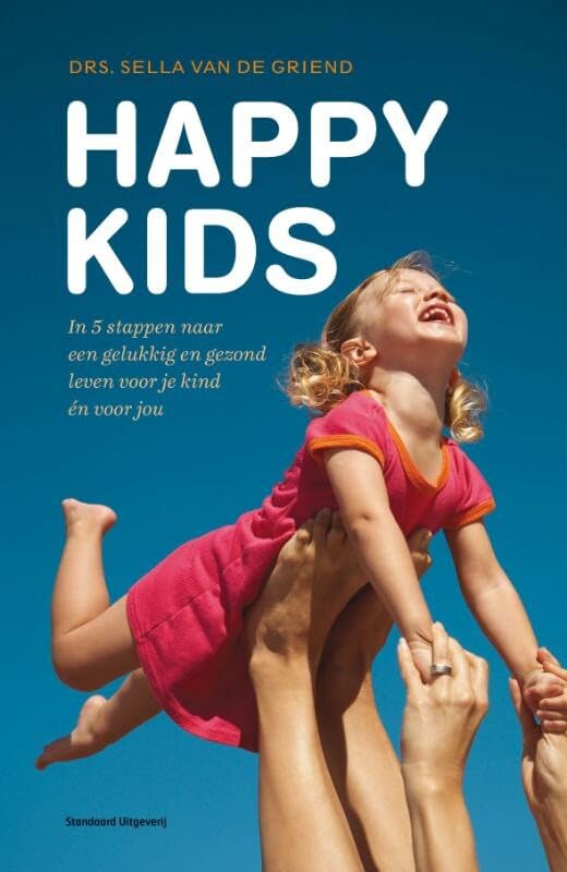 Happy kids: bouw aan zelfvertrouwen met de bewezen happy methode door simpele veranderingen meer plezier voor je kind en voor jou Learning & Reference