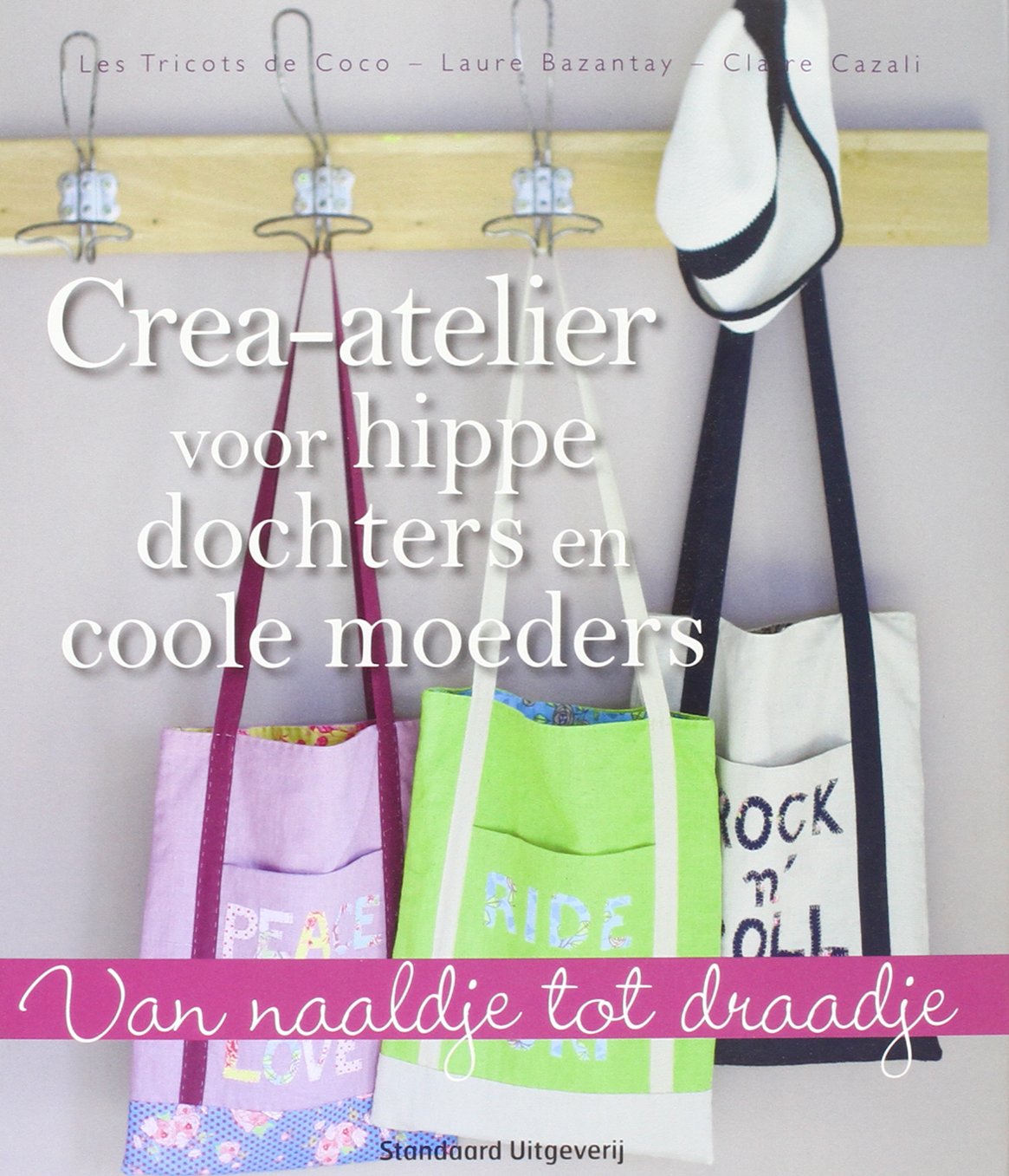 Van naaldje tot draadje Crea-atelier voor hippe dochters en coole moeders book