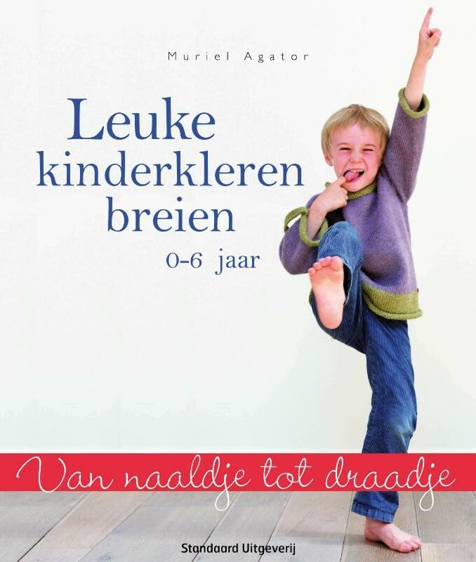 Van naaldje tot draadje Leuke kinderkleren breien: 0-6 jaar book