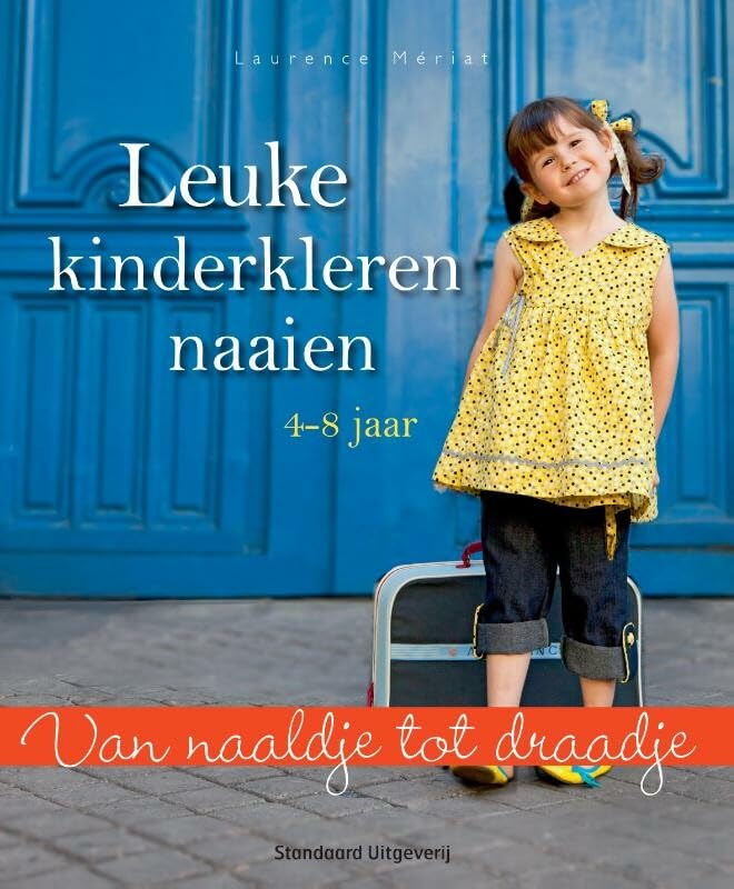 Van naaldje tot draadje Leuke kinderkleren naaien: 4-8 jaar book