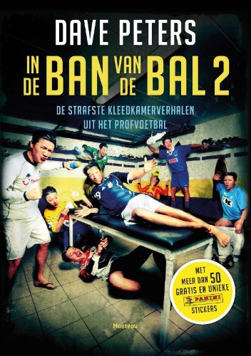 In de ban van de bal: de strafste kleedkamerverhalen uit het profvoetbal book