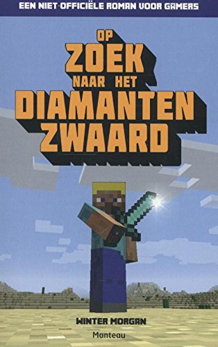 Op zoek naar het diamanten zwaard: een niet-offeciele roman voor gamers: een niet-officiële roman voor gamers (Minecraft) Novels & Short Stories