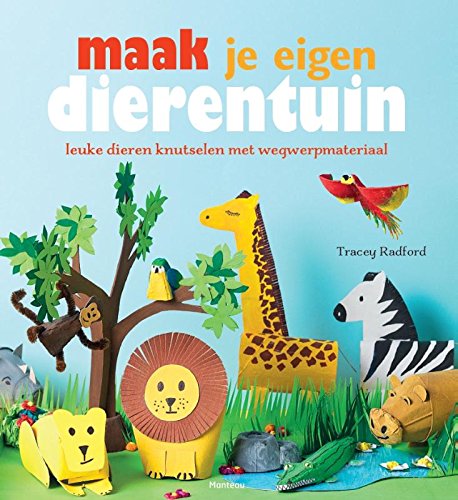 Maak je eigen dierentuin: leuke dieren knutselen met wegwerpmateriaal book
