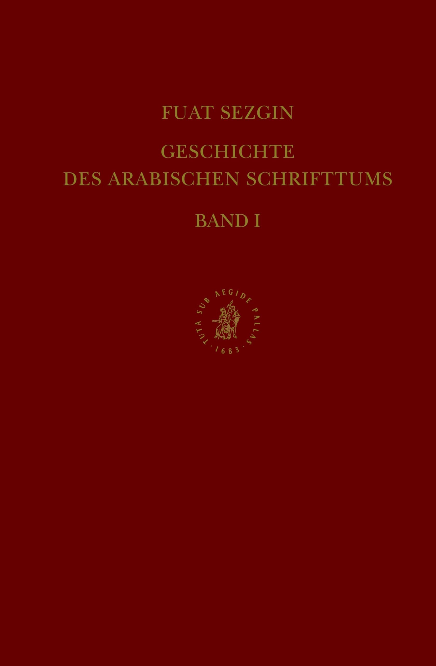 Geschichte Des Arabischen Schrifttums, Band I: Qur'ānwissenschaften, Ḥadīṯ, Geschichte, Fiqh, Dogmatik, Mystik. Bis Ca. 430 H Books
