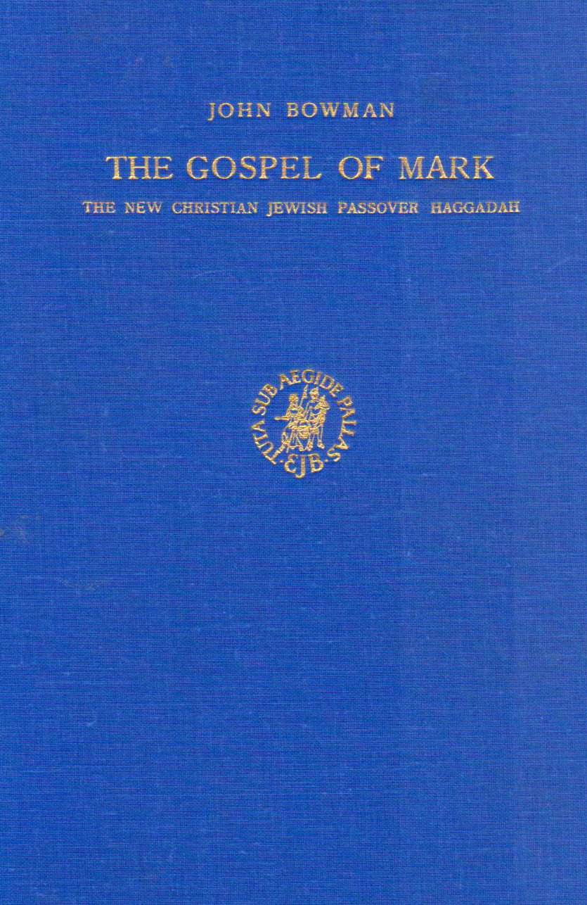 The Gospel of Mark: The New Christian Jewish Passover Haggadah (Studia Post Biblica - Supplements to the Journal for the Study of Judaism, Band 8) Religion & Esotericism